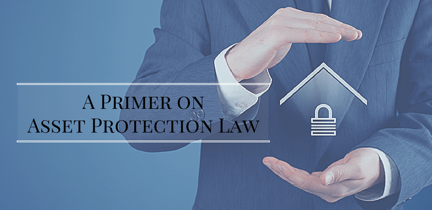 A Primer on Asset Protection Law