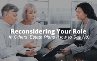 Reconsidering Your Role in Others’ Estate Plans (How to Say No)