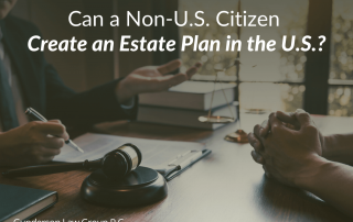 Can a Non-U.S. Citizen Create an Estate Plan in the U.S.?