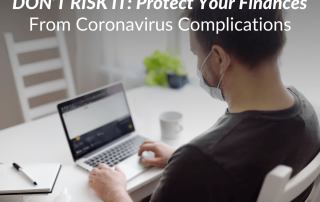 Don’t Risk it: Protect Your Finances From Coronavirus Complications