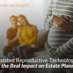 Assisted Reproductive Technology and the Real Impact on Estate Planning