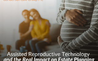 Assisted Reproductive Technology and the Real Impact on Estate Planning