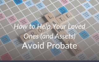 How to Help Your Loved Ones Avoid Probate