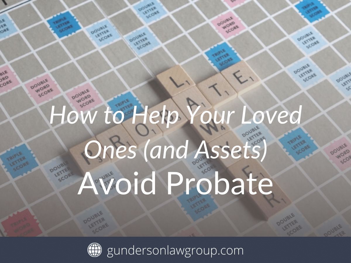 How to Help Your Loved Ones Avoid Probate