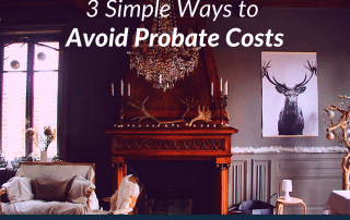 3 Simple Ways to Avoid Probate Costs