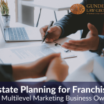 Estate Planning for Franchise and Multilevel Marketing Business Owners