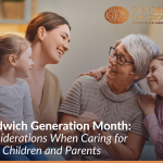 Sandwich Generation Month: Considerations When Caring for Both Children and Parents