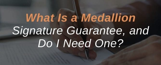 What Is a Medallion Signature Guarantee, and Do I Need One
