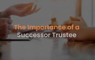 The Importance of a Successor Trustee