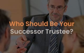 Who Should Be Your Successor Trustee?
