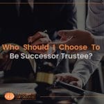Who Should I Choose To Be Successor Trustee?