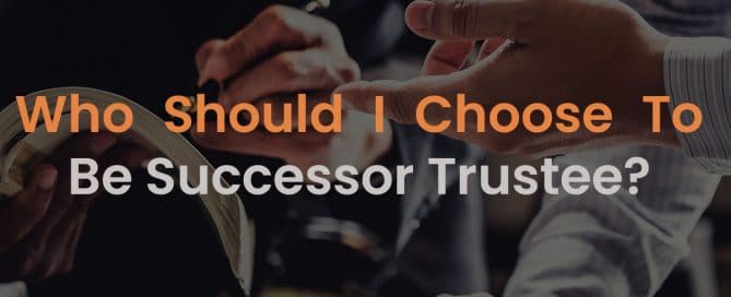 Who Should I Choose To Be Successor Trustee?