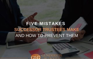 Five Mistakes Successor Trustees Make and How to Prevent Them