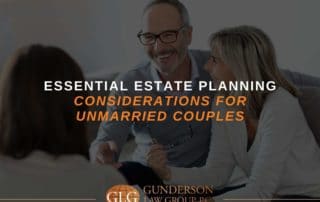 Essential Estate Planning Considerations For Unmarried Couples