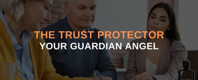 The Trust Protector: Your Guardian Angel