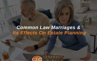 Common Law Marriages & Its Effects On Estate Planning