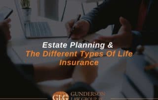 Estate Planning & The Different Types Of Life Insurance