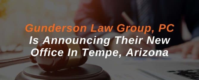 Gunderson Law Group, PC Is Announcing Their New Office In Tempe, Arizona