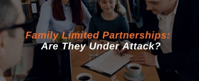 Family Limited Partnerships Are They Under Attack