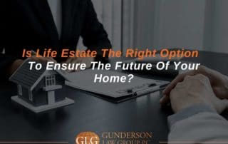 Is Life Estate The Right Option To Ensure The Future Of Your Home