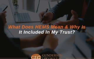 What Does HEMS Mean & Why Is It Included In My Trust