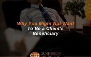 Why You Might Not Want To Be a Client’s Beneficiary