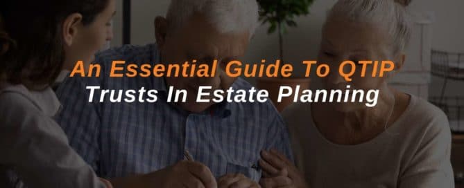 An-Essential-Guide-To-QTIP-Trusts-In-Estate-Planning