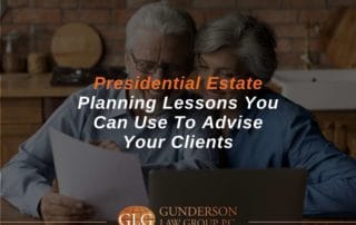 Presidential Estate Planning Lessons You Can Use To Advise Your Clients