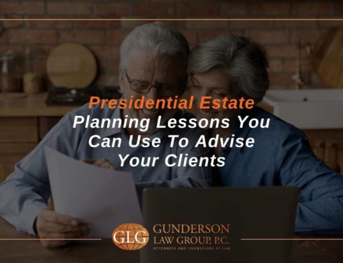 Presidential Estate Planning Lessons You Can Use To Advise Your Clients