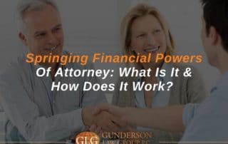 Springing Financial Powers Of Attorney What Is It & How Does It Work