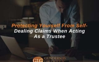 Protecting Yourself From Self- Dealing Claims When Acting As a Trustee