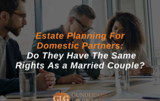 Estate Planning For Domestic Partners Do They Have The Same Rights As a Married Couple