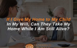 I Named My Child As Recipient Of My House In My Will, Can They Take It While I’m Still Alive