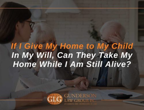 I Named My Child As Recipient Of My House In My Will, Can They Take It While I’m Still Alive?
