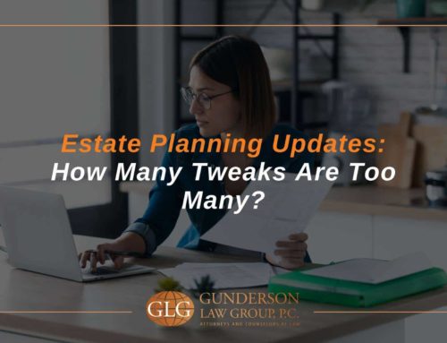Estate Planning Updates: How Many Tweaks Are Too Many?