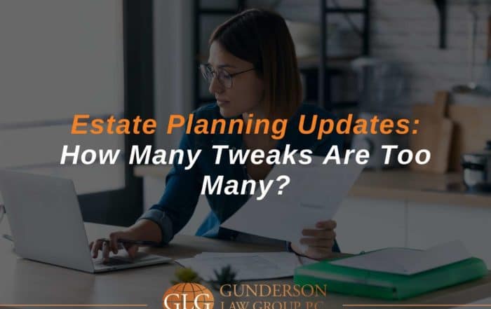 Estate Planning Updates How Many Tweaks Are Too Many