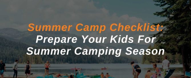 Summer Camp Checklist Prepare Your Kids For Summer Camping Season