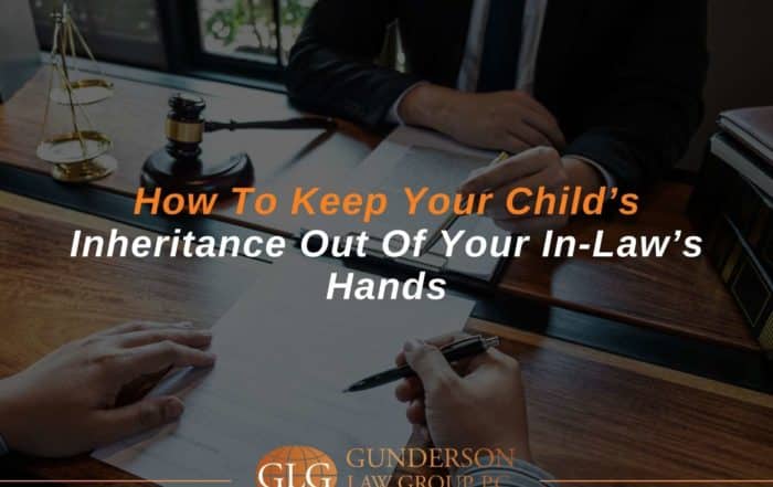 How To Keep Your Child’s Inheritance Out Of Your In-Law’s Hands