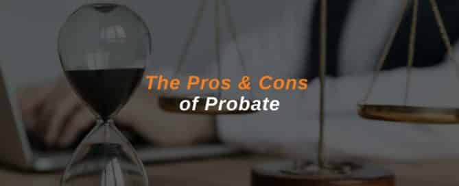 The Pros & Cons of Probate
