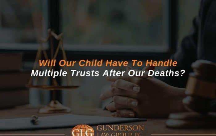 Will Our Child Have To Handle Multiple Trusts After Our Deaths?