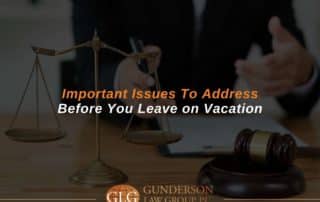 Important Issues To Address Before You Leave on Vacation