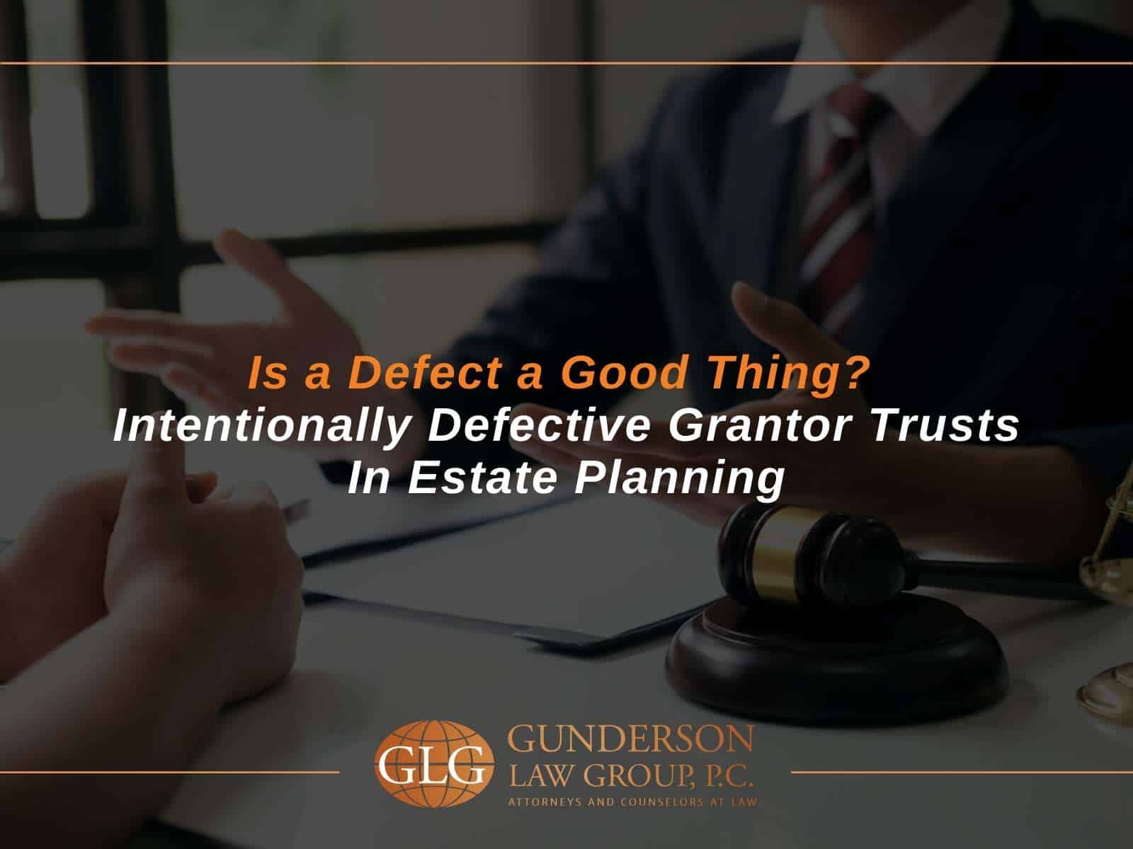 Intentionally Defective Grantor Trusts In Estate Planning