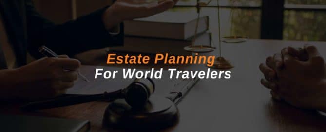 Estate Planning For World Travelers