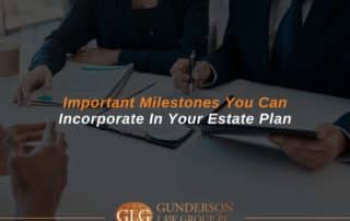 Important Milestones You Can Incorporate In Your Estate Plan