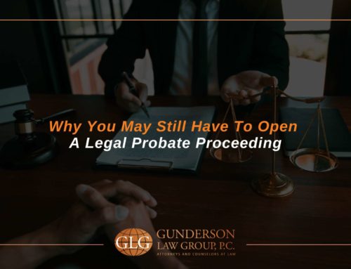 Why You May Still Have To Open A Legal Probate Proceeding