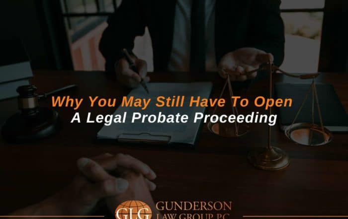 Why You May Still Have To Open A Legal Probate Proceeding