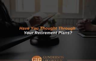 Have You Thought Through Your Retirement Plans?