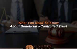 What You Need To Know About Beneficiary-Controlled Trust