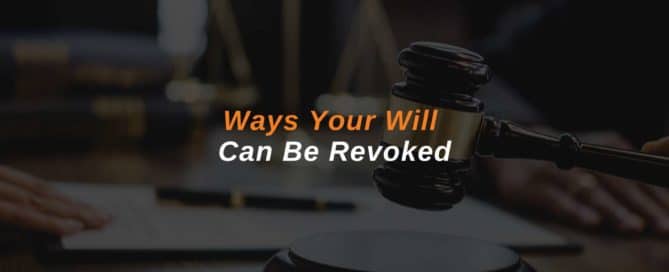 Ways Your Will Can Be Revoked