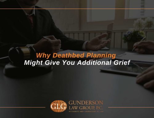 Why Deathbed Planning Might Give You Additional Grief